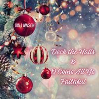 Jon Lawson - Deck the Halls / O Come All Ye Faithful