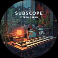 Subscope - Stereo Dream