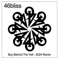 46bliss - Boy Behind the Veil (2024 Remix)
