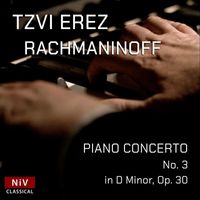 Tzvi Erez - Rachmaninoff: Piano Concerto No. 3 in D Minor, Op. 30