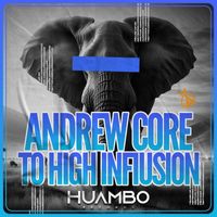 Andrew Core - To High Infiusion