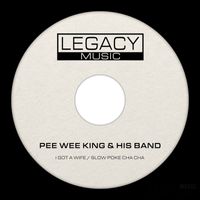Pee Wee King & his Band - I Got A Wife / Slow Poke Cha Cha