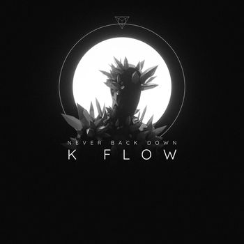 K-Flow - Never Back Down (Explicit)