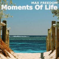 Max Freedom - Moments of Life