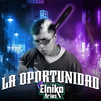 Elniko Arias - La Oportunidad