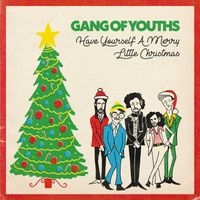 Gang of Youths - Have Yourself a Merry Little Christmas