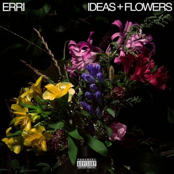 Erri - Ideas + Flowers (Explicit)
