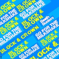 Block & Crown - Go for the Milkshake