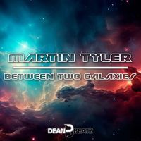 Martin Tyler - Between Two Galaxies