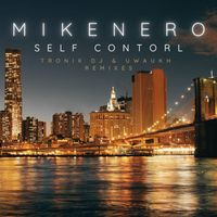 Mike Nero - Self Control (Tronix DJ & Uwaukh Remixes)