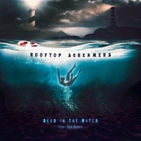 Rooftop Screamers - Dead in the Water (feat. Rob Daiker)
