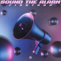 Fishtank - Sound The Alarm