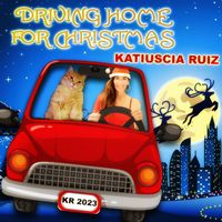 Katiuscia Ruiz - Driving Home for Christmas