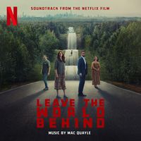 Mac Quayle - Leave the World Behind (Soundtrack from the Netflix Film)