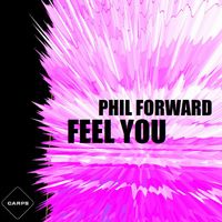 Phil Forward - Feel You (Explicit)