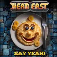 Head East - Say Yeah!