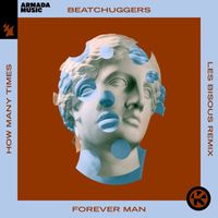 Beatchuggers - Forever Man (How Many Times) (Les Bisous Remix)