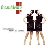 TheAudience - I Know Enough (I Don't Get Enough)