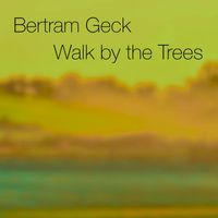 Bertram Geck - Walk by the Tree