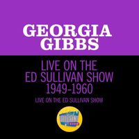 Georgia Gibbs - Live On The Ed Sullivan Show 1949-1960