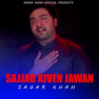 sagar khan - Sajjad Kiven Jawan