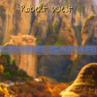 Robert West - Crying Safari
