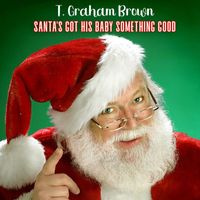 T. Graham Brown - Santa's Got His Baby Something Good