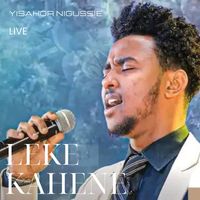 YISAKOR NIGUSSIE - Leke Kahene (Live)