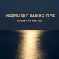 Ambrose And His Orchestra - Moonlight saving time