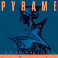 PYRAME - Electronica Melancholia Remixes