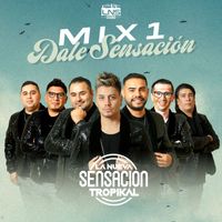 La Nueva Sensación Tropikal - Mix 1 Dale Sensación