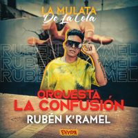 Rubén K'ramel & Orquesta La Confusión - La Mulata de la Cola
