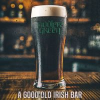 Fiddler's Green - A Good Old Irish Bar (Explicit)