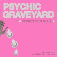Psychic Graveyard - Cheap Casket (Explicit)