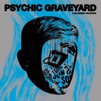 Psychic Graveyard - A Bluebird Vacation (Explicit)