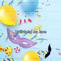 Happy Birthday - 10 Birthday Joy Jams