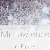 m.Freaks - Merry Christmas Mr.Lawrence