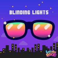 Lullaby Rock! - Blinding Lights