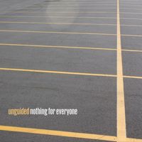 Unguided - Nothing for Everyone