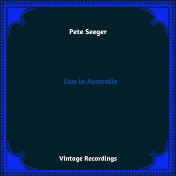 Pete Seeger - Live in Australia (Hq Remastered 2023)