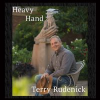 Terry Rudenick - Heavy Hand