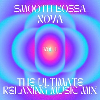 Don Solaris - Smooth Bossa Nova - The ultimate relaxing music mix, vol.1