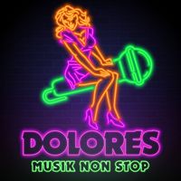 Dolores - Musik Non Stop