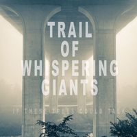 If These Trees Could Talk - Trail of Whispering Giants