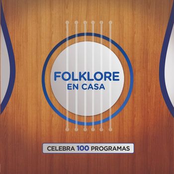 Various Artists - Folklore En Casa Celebra 100 Programas (En Vivo)
