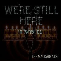 Maccabeats - We're Still Here (Am Yisrael Chai)