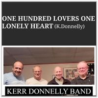Kerr Donnelly Band - 0ne Hundred Lovers One Lonely Heart