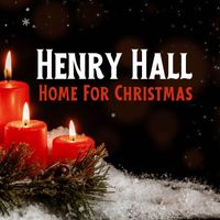 Henry Hall - Home For Christmas