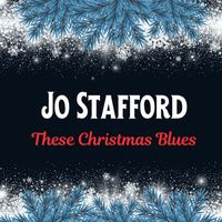 Jo Stafford - These Christmas Blues