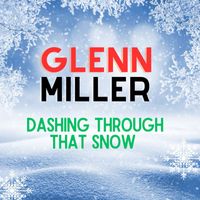Glenn Miller Orchestra - Dashing Through That Snow